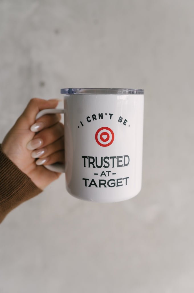 I Can't be Trusted at Target Stainless Travel Mug - BluePeppermint Boutique